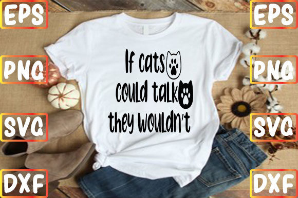 If Cats Could Talk, They Wouldn't