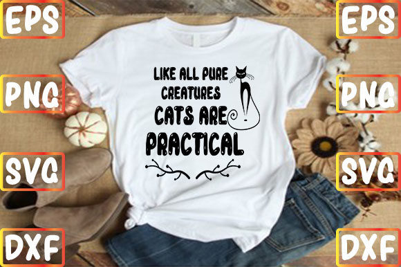 Like All Pure Creatures, Cats Are Practi