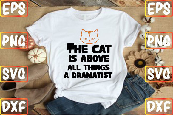 The Cat is Above All Things, a Dramatist